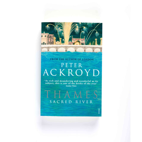 Thames: Sacred River by Peter Ackroyd