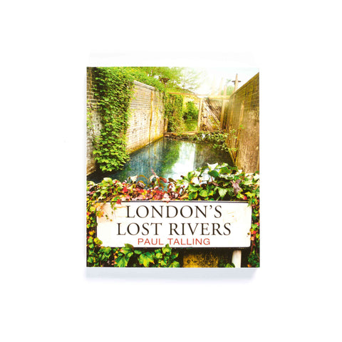 London’s Lost Rivers by Paul Talling