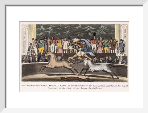 The Unparalleled feat of Monsr. Ducrow in the Character of the Wild Indian Hunter on two rapid coursers in the Circle at the Royal Amphitheatre 19th century