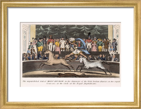 The Unparalleled feat of Monsr. Ducrow in the Character of the Wild Indian Hunter on two rapid coursers in the Circle at the Royal Amphitheatre 19th century