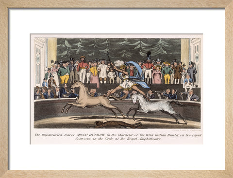 The Unparalleled feat of Monsr. Ducrow in the Character of the Wild Indian Hunter on two rapid coursers in the Circle at the Royal Amphitheatre 19th century