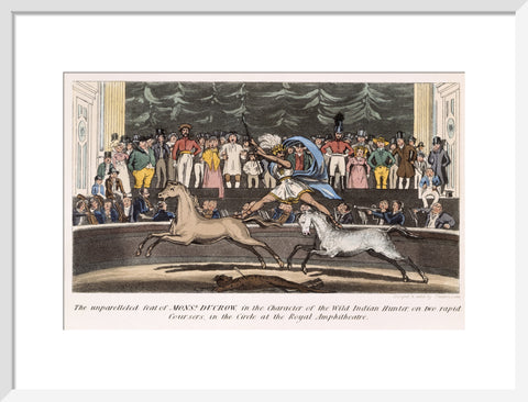 The Unparalleled feat of Monsr. Ducrow in the Character of the Wild Indian Hunter on two rapid coursers in the Circle at the Royal Amphitheatre 19th century