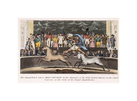 The Unparalleled feat of Monsr. Ducrow in the Character of the Wild Indian Hunter on two rapid coursers in the Circle at the Royal Amphitheatre 19th century