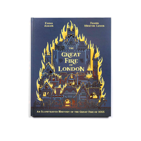 The Great Fire of London by Emma Adams and James Weston Lewis