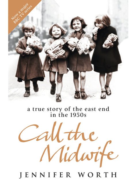 Call the Midwife: A True Story of the East End in the 1950s Book by Jennifer Worth